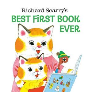 Richard Scarry's Best First Book Ever! -- Richard Scarry